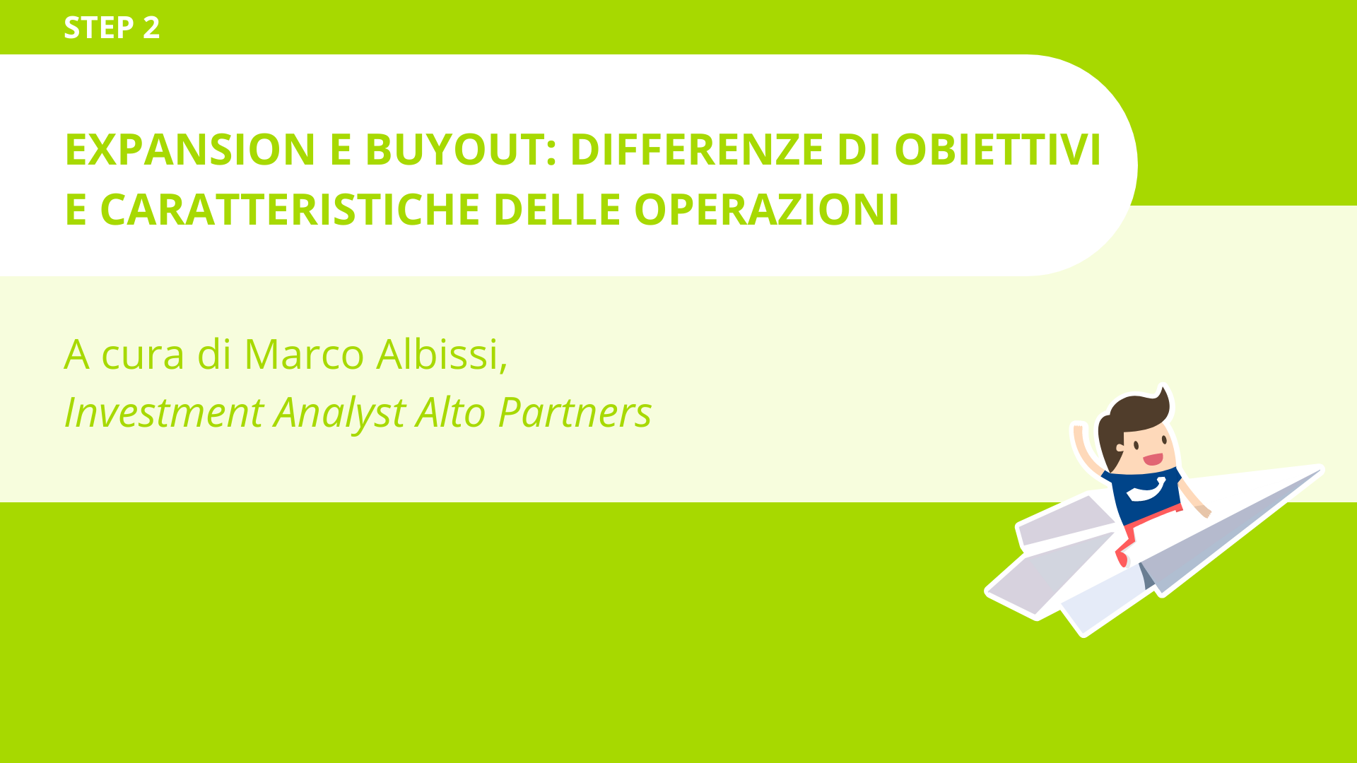 Expansion e buyout: differenze di obiettivi e caratteristiche delle operazioni<br>Marco Albissi - Alto Partners 