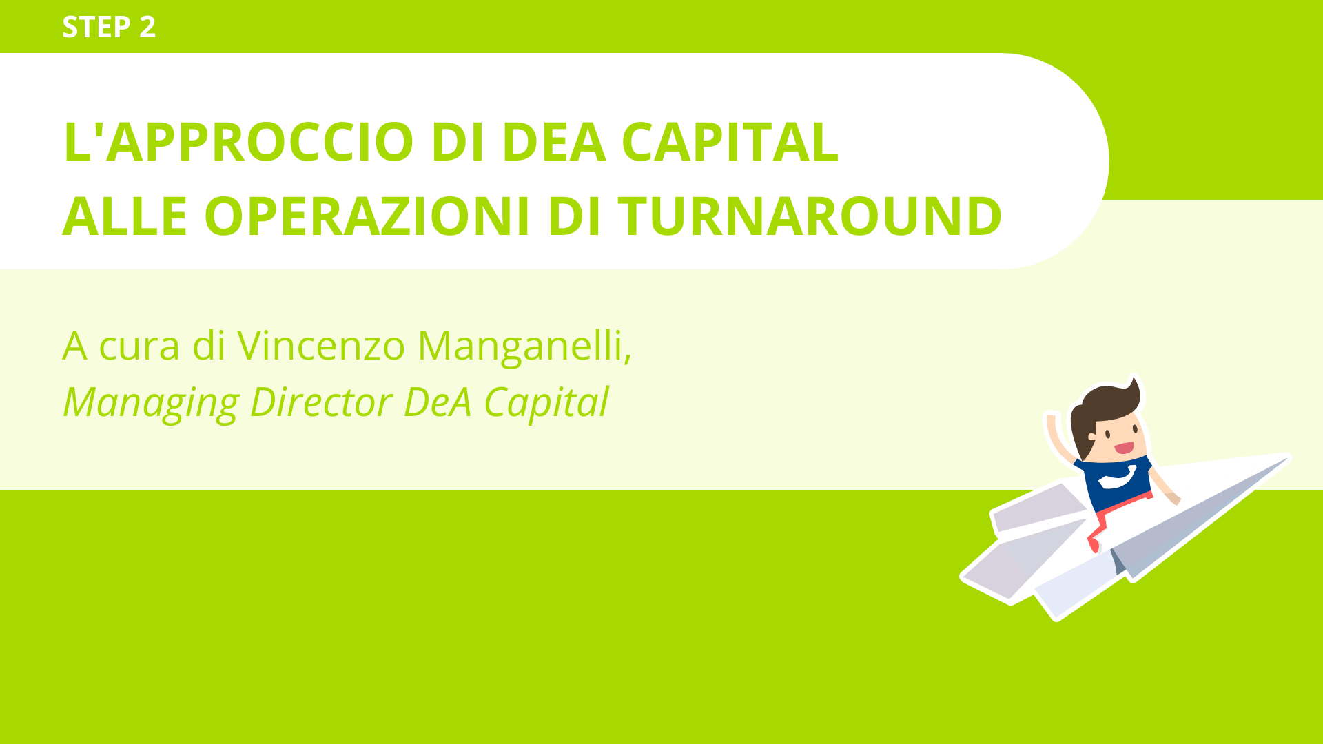 L'approccio di DeA Capital alle operazioni di Turnaround<br>Vincenzo Manganelli - DeA Capital